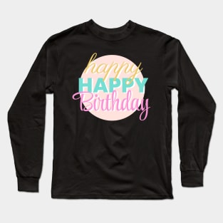 Happy Birthday Party Text Design Long Sleeve T-Shirt